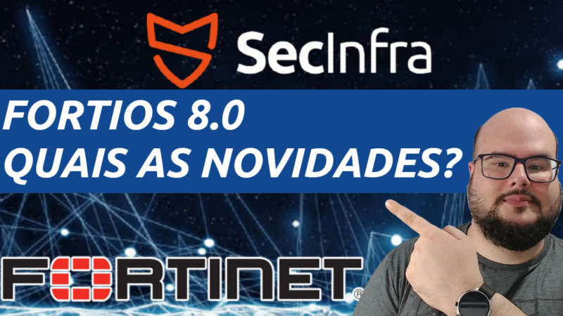 Atualizações do FortiOS 8.0.0: O que você precisa saber agora